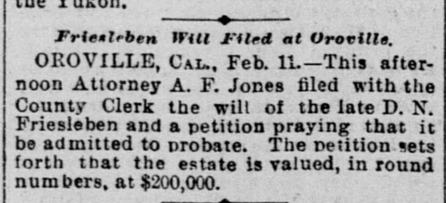 Notice that the Friesleben will was filed at Oroville, estate valued in round numbers at $200,000
